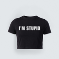 Black baby tee with bold white text reading "I'M STUPID" printed on the chest. Part of a two-piece couple's combo tee set.