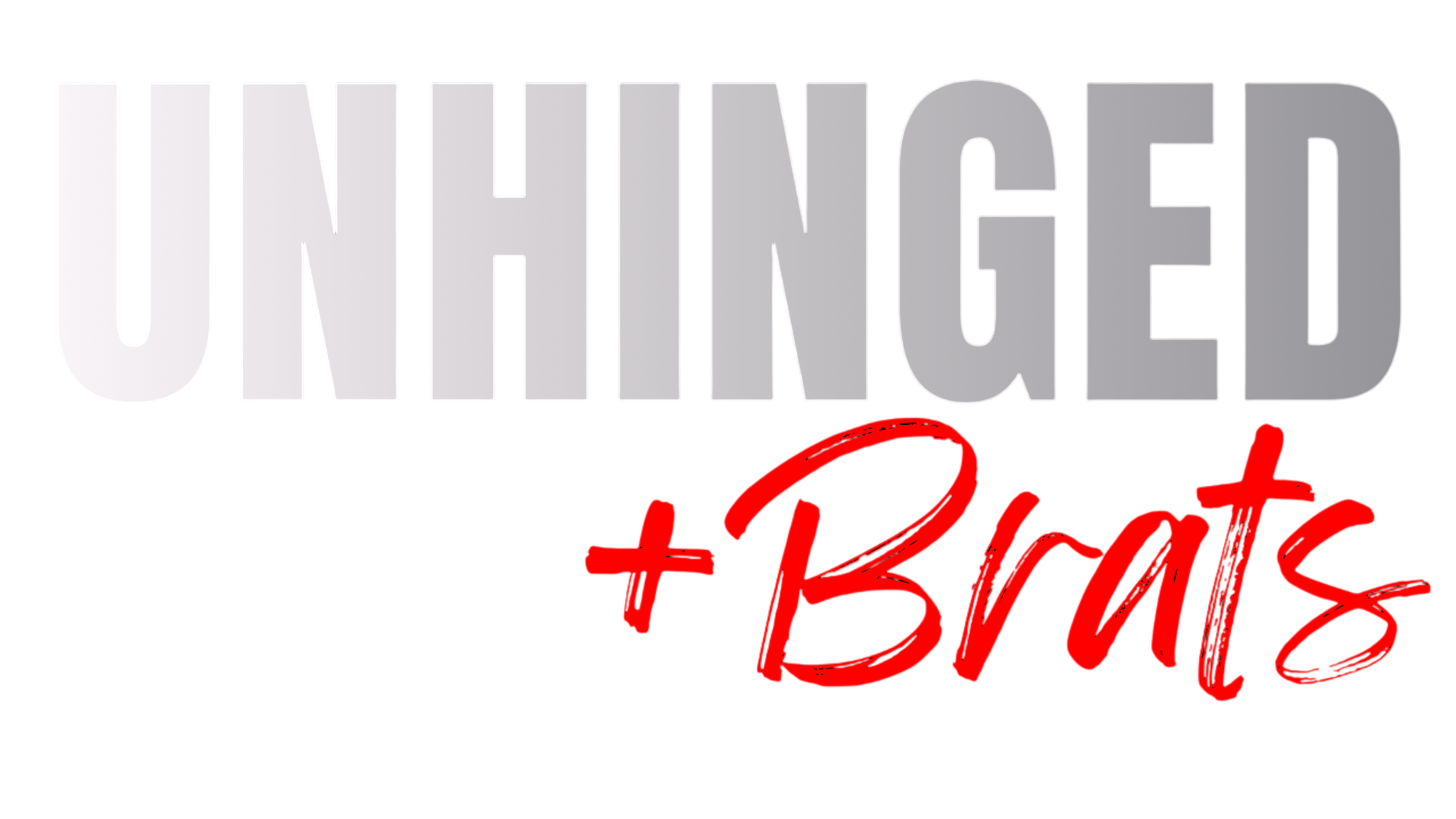Unhinged Brats